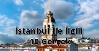 İstanbul İle İlgili 10 Gerçek
